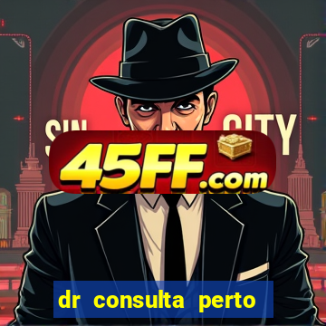 dr consulta perto de mim